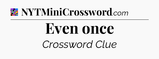 Even once Crossword Clue