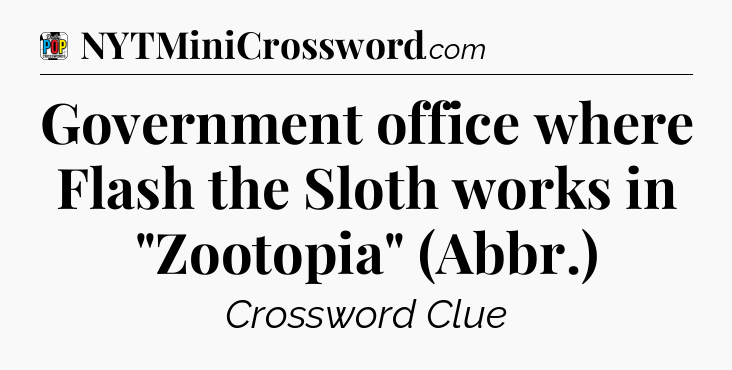 Government office where Flash the Sloth works in 