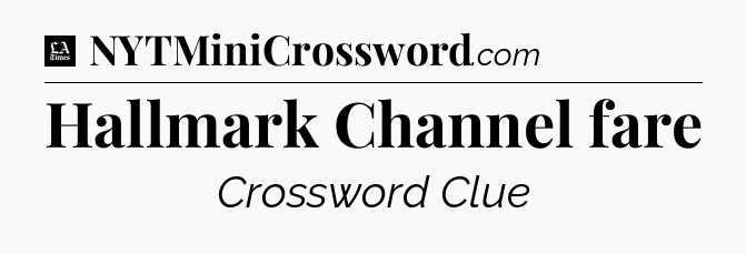 Hallmark Channel fare - LA Times Crossword