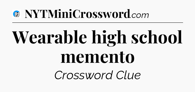 Wearable high school memento Crossword Clue