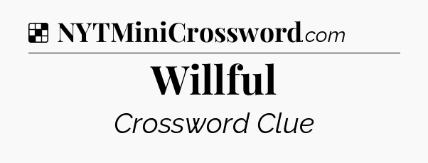 Solution: Willful - NYT Crossword