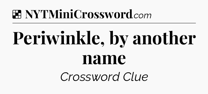 Solution: Periwinkle, by another name - NYT Crossword
