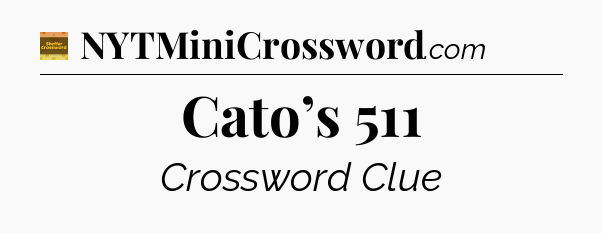 Cato’s 511 crossword clue Eugene Sheffer