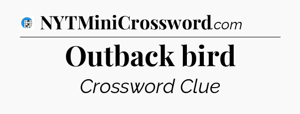 Outback bird Crossword Clue