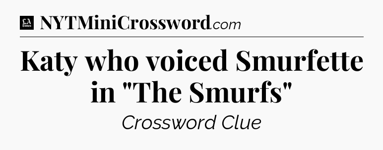 Katy who voiced Smurfette in 