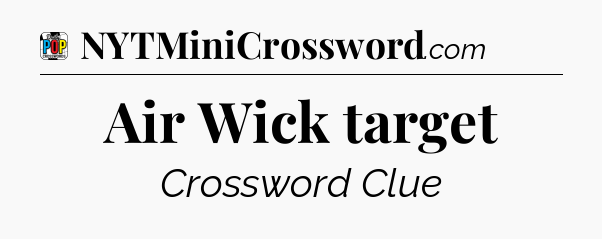 Air Wick target Crossword Clue