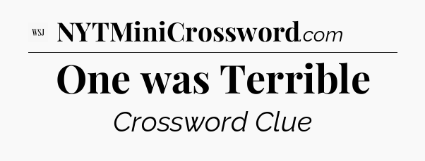 One was Terrible - WSJ Crossword