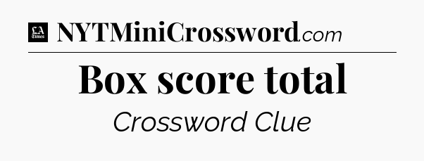 Box score total - LA Times Crossword