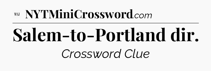Salem-to-Portland dir - WSJ Crossword