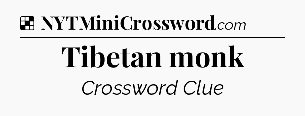 Solution: Tibetan monk - NYT Crossword
