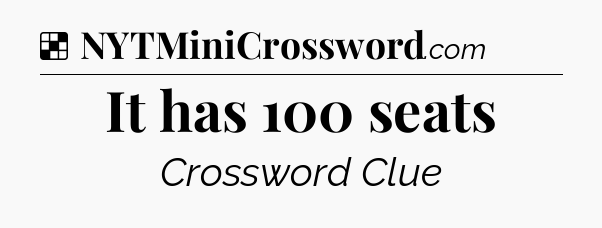 Solution: It has 100 seats - NYT Crossword