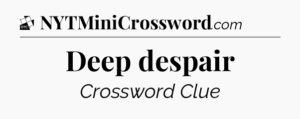 Deep despair - Daily Themed Classic Crossword
