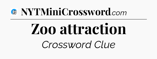 Zoo attraction Crossword Clue