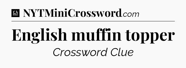 English muffin topper - LA Times Crossword