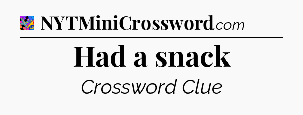 Had a snack Crossword Clue