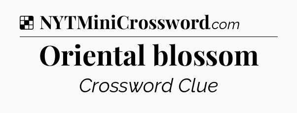 Solution: Oriental blossom - NYT Crossword