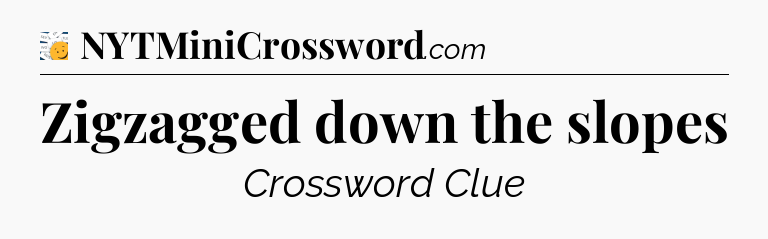 Zigzagged down the slopes - 7 Little Words