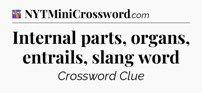 Internal parts, organs, entrails, slang word Codycross