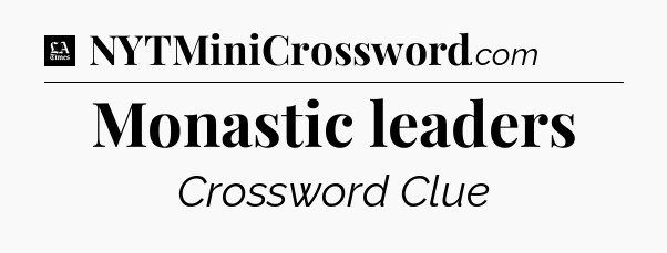 Monastic leaders - LA Times Crossword