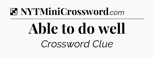 Solution: Able to do well - NYT Crossword