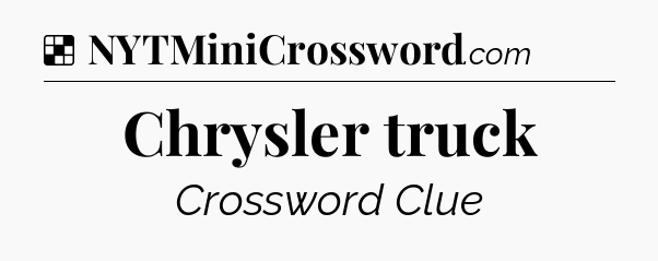 Solution: Chrysler truck - NYT Crossword