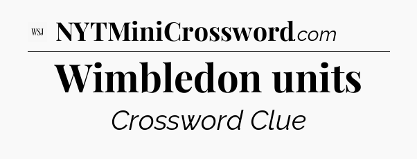 Wimbledon units - WSJ Crossword