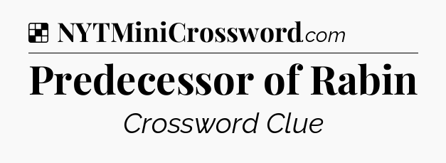 Solution: Predecessor of Rabin - NYT Crossword