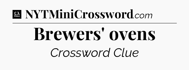Brewers' ovens - LA Times Crossword