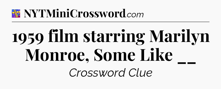 1959 film starring Marilyn Monroe, Some Like __ Codycross
