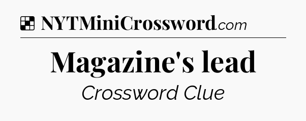 Solution: Magazine's lead - NYT Crossword