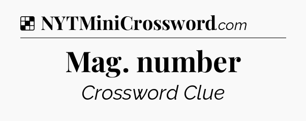 Solution: Mag. number - NYT Crossword