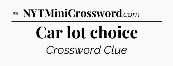 Car lot choice - WSJ Crossword