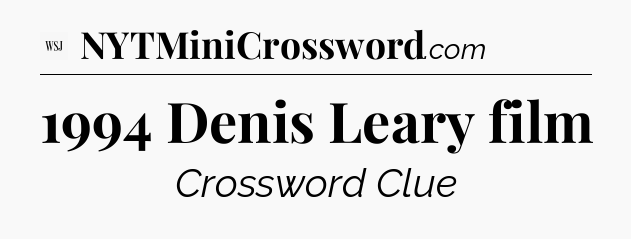 1994 Denis Leary film - WSJ Crossword