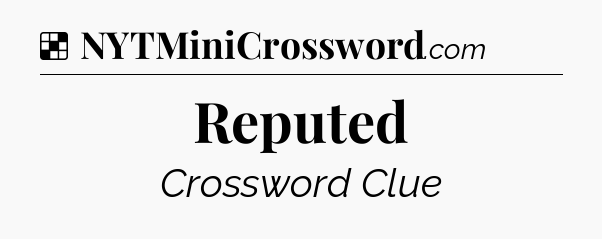 Solution: Reputed - NYT Crossword