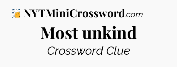 Most unkind - 7 Little Words