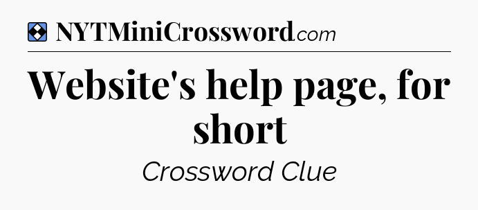 Solution: Website's help page, for short - NYT Mini Crossword