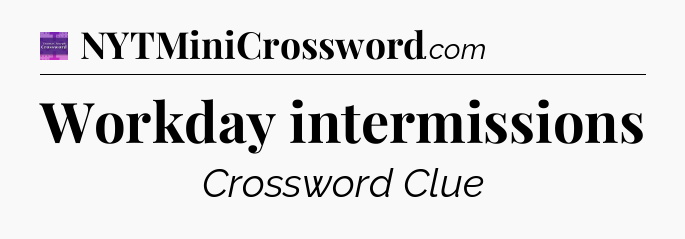 Workday intermissions - Thomas Joseph Crossword