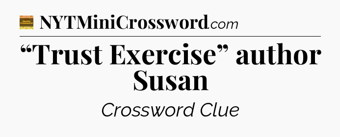 “Trust Exercise” author Susan - Eugene Sheffer Crossword