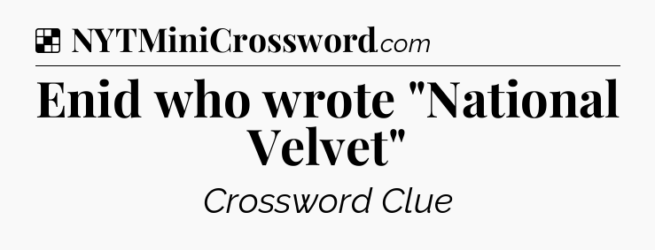 Solution: Enid who wrote 