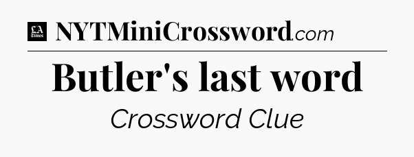 Butler's last word - LA Times Crossword