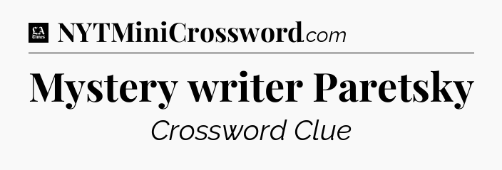Mystery writer Paretsky - LA Times Crossword