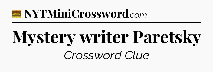 Mystery writer Paretsky crossword clue Eugene Sheffer