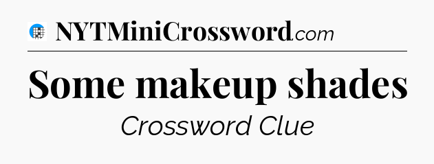 Some makeup shades Crossword Clue