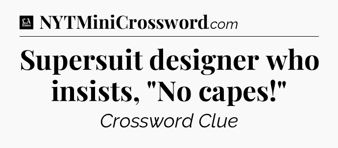 Supersuit designer who insists, 