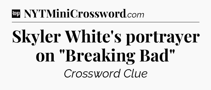 Skyler White's portrayer on 