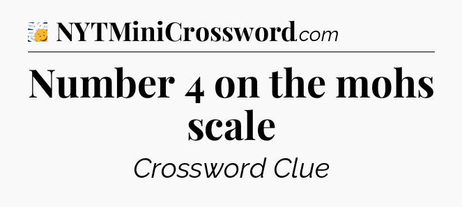 Number 4 on the mohs scale - 7 Little Words