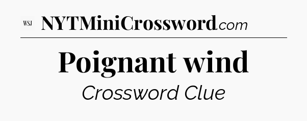 Poignant wind - WSJ Crossword