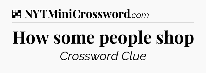 Solution: How some people shop - NYT Crossword