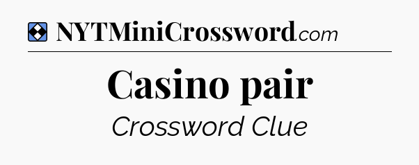 Solution: Casino pair - NYT Mini Crossword