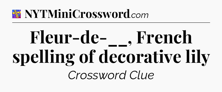 Fleur-de-__, French spelling of decorative lily Codycross